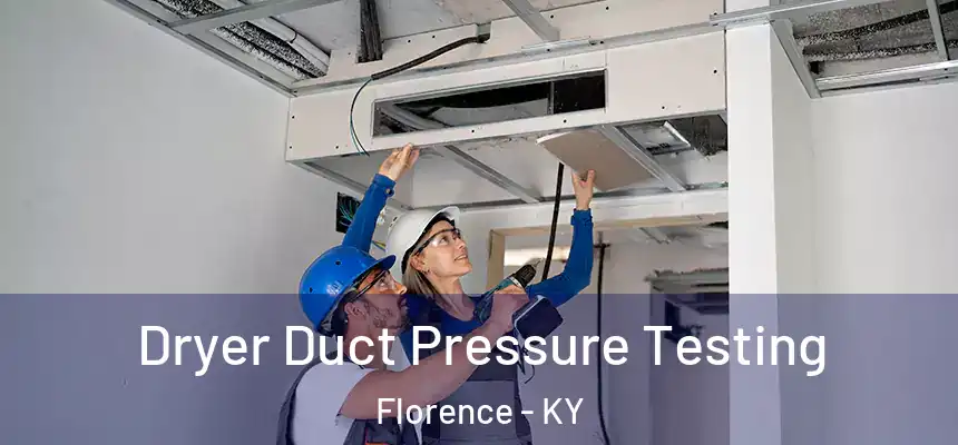  Dryer Duct Pressure Testing Florence - KY
