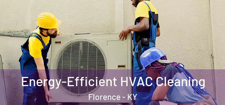  Energy-Efficient HVAC Cleaning Florence - KY