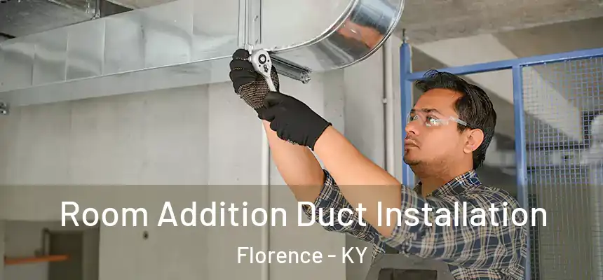  Room Addition Duct Installation Florence - KY