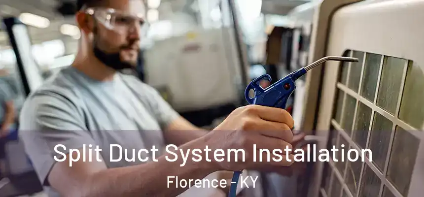 Split Duct System Installation Florence - KY