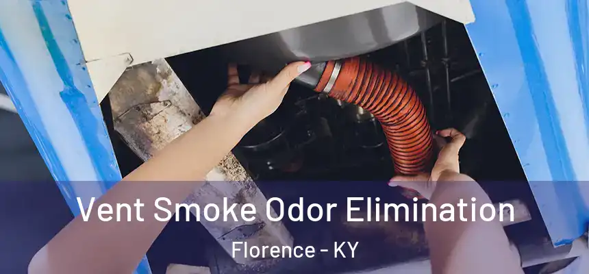  Vent Smoke Odor Elimination Florence - KY
